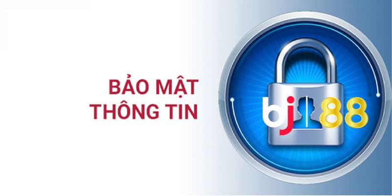 Chính sách bảo mật BJ88 quy định hết sức chặt chẽ Chính sách bảo mật BJ88 quy định hết sức chặt chẽ