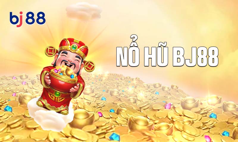Giới thiệu Nổ Hũ BJ88 Giới thiệu Nổ Hũ BJ88