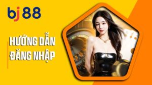 Hướng dẫn đăng nhập BJ88