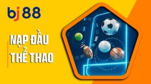 Khuyến mãi nạp đầu thể thao BJ88